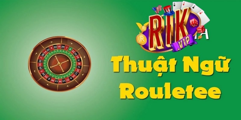 Các thuật ngữ trong trò Roulette