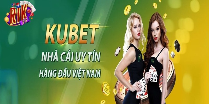 Thông tin về sòng bài Kubet