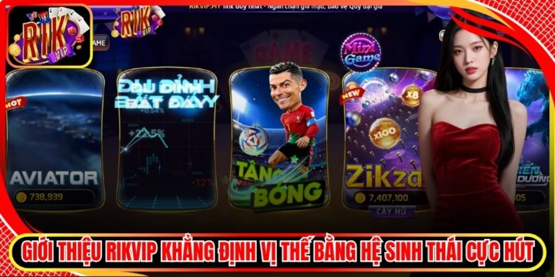 Giới thiệu Rikvip khẳng định vị thế bằng hệ sinh thái cực hút